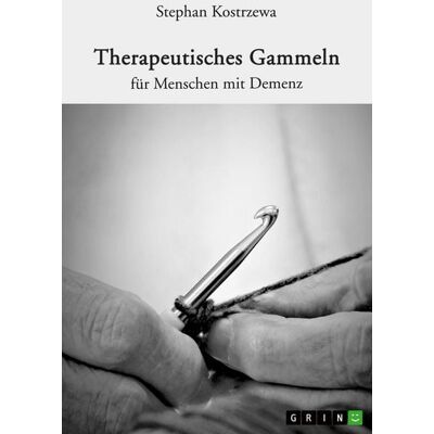 GRIN Therapeutisches Gammeln für Menschen mit Demenz GRIN Therapeutisches Gammeln für Menschen mit Demenz