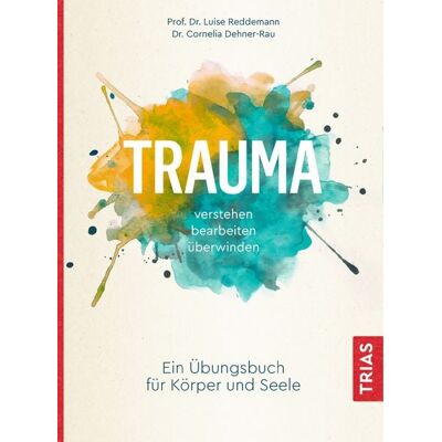 TRIAS Trauma verstehen, bearbeiten, überwinden TRIAS Trauma verstehen, bearbeiten, überwinden