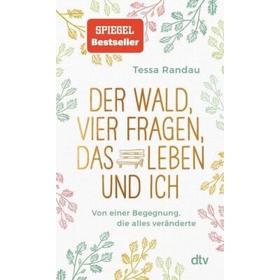 Dtv Digital Der Wald, vier Fragen, das Leben und ich Von einer Begegnung, die alles veränderte Dtv Digital Der Wald, vier Fragen, das Leben und ich Von einer Begegnung, die alles veränderte