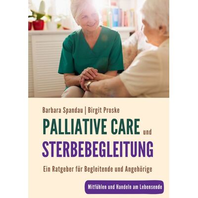 Singliesel Palliative Care und Sterbebegleitung Ein Ratgeber für Begleitende und Angehörige Singliesel Palliative Care und Sterbebegleitung Ein Ratgeber für Begleitende und Angehörige