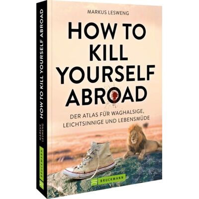 Bruckmann How to Kill Yourself Abroad Bruckmann How to Kill Yourself Abroad