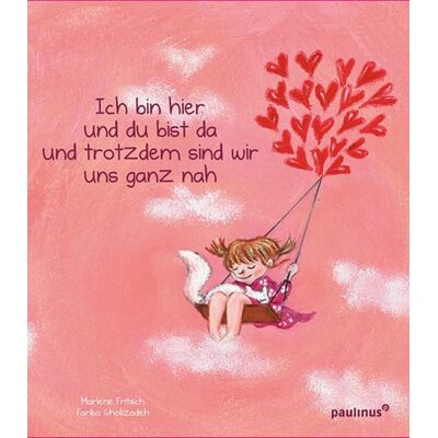 Paulinus Ich bin hier und du bist da und trotzdem sind wir uns ganz nah Paulinus Ich bin hier und du bist da und trotzdem sind wir uns ganz nah