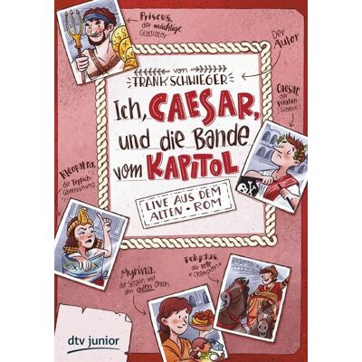 dtv Ich, Caesar, und die Bande vom Kapitol Live aus dem alten Rom dtv Ich, Caesar, und die Bande vom Kapitol Live aus dem alten Rom