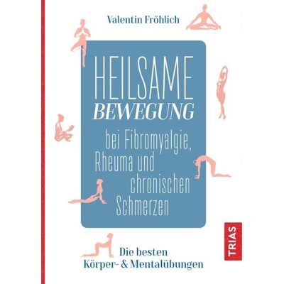 TRIAS Heilsame Bewegung bei Fibromyalgie, Rheuma und chronischen Schmerzen TRIAS Heilsame Bewegung bei Fibromyalgie, Rheuma und chronischen Schmerzen