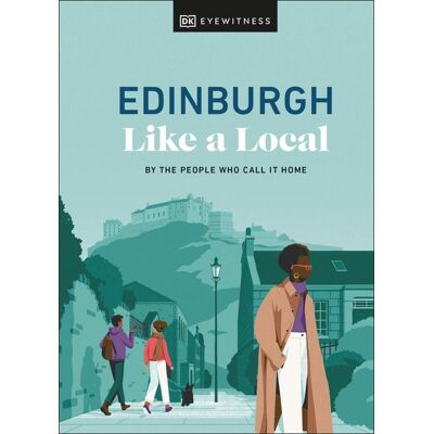 Dorling Kindersley Edinburgh Like a Local Dorling Kindersley Edinburgh Like a Local