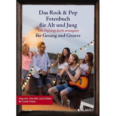 Schott Music Das Rock & Pop Fetenbuch für Alt und Jung Schott Music Das Rock & Pop Fetenbuch für Alt und Jung