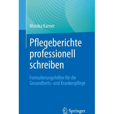 Springer Pflegeberichte professionell schreiben Springer Pflegeberichte professionell schreiben