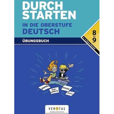 VERITAS Verlags- und Handelsgesellschaft m.b.H. Durchstarten in die Oberstufe Deutsch. Übungsbuch VERITAS Verlags- und Handelsgesellschaft m.b.H. Durchstarten in die Oberstufe Deutsch. Übungsbuch