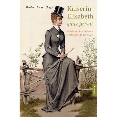 Buch&media Kaiserin Elisabeth ganz privat Buch&media Kaiserin Elisabeth ganz privat