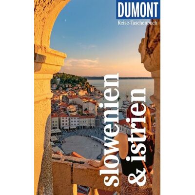 MairDuMont DUMONT Reise-Taschenbuch Reiseführer Slowenien & Istrien MairDuMont DUMONT Reise-Taschenbuch Reiseführer Slowenien & Istrien