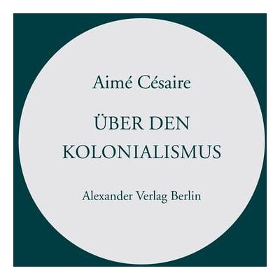 Alexander Über den Kolonialismus Alexander Über den Kolonialismus