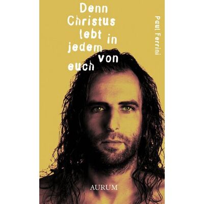 Aurum in Kamphausen Denn Christus lebt in jedem von euch Aurum in Kamphausen Denn Christus lebt in jedem von euch