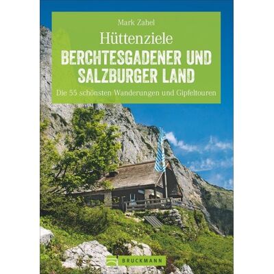 Bruckmann Hüttenziele Berchtesgadener und Salzburger Land Bruckmann Hüttenziele Berchtesgadener und Salzburger Land