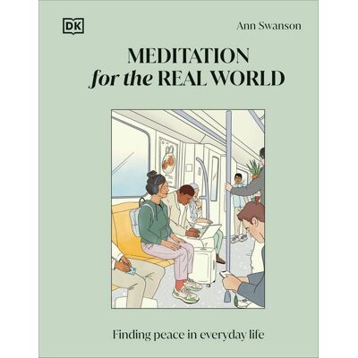 Dorling Kindersley Meditation for the Real World Dorling Kindersley Meditation for the Real World