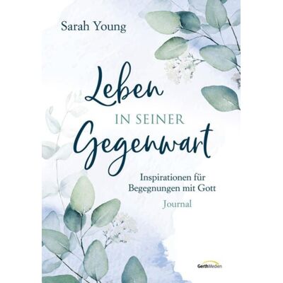 Gerth Medien Leben in seiner Gegenwart Gerth Medien Leben in seiner Gegenwart