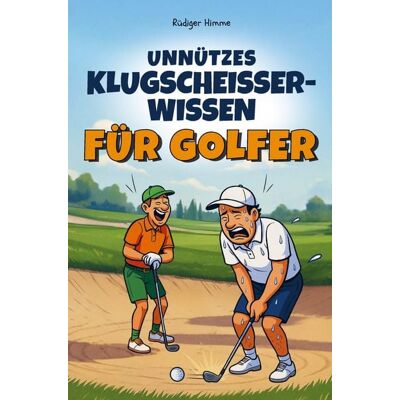 Bookmundo Unnützes Klugscheisser-Wissen für Golfer Bookmundo Unnützes Klugscheisser-Wissen für Golfer