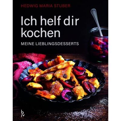 Blv Ich helf dir kochen – Meine Lieblingsdesserts Blv Ich helf dir kochen – Meine Lieblingsdesserts