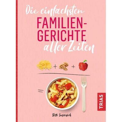 TRIAS Die einfachsten Familiengerichte aller Zeiten TRIAS Die einfachsten Familiengerichte aller Zeiten