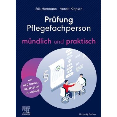Urban & Fischer in Elsevier Prüfung Pflegefachperson - mündlich und praktisch Urban & Fischer in Elsevier Prüfung Pflegefachperson - mündlich und praktisch
