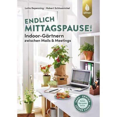 Verlag Eugen Ulmer Endlich Mittagspause! Indoor-Gärtnern zwischen Mails und Meetings mit Pflücksalat, Sprossen & Co. Verlag Eugen Ulmer Endlich Mittagspause! Indoor-Gärtnern zwischen Mails und Meetings mit Pflücksalat, Sprossen & Co.