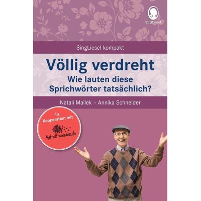 Singliesel Völlig verdreht. Das Sprichwörter-Quiz für Senioren Singliesel Völlig verdreht. Das Sprichwörter-Quiz für Senioren