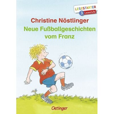 Verlag Friedrich Oetinger GmbH Neue Fußballgeschichten vom Franz Verlag Friedrich Oetinger GmbH Neue Fußballgeschichten vom Franz