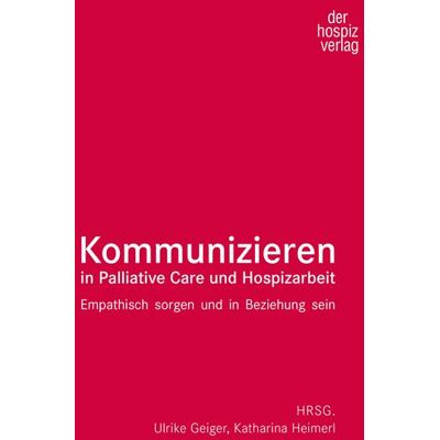 Hospizverlag Kommunizieren in Palliative Care und Hospizarbeit Hospizverlag Kommunizieren in Palliative Care und Hospizarbeit