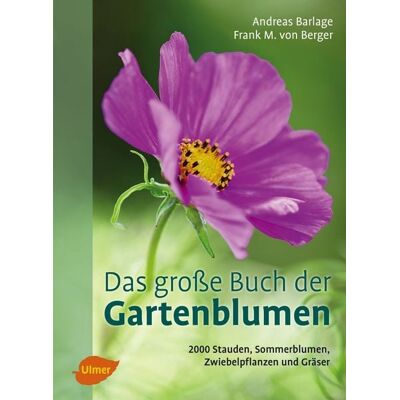 Verlag Eugen Ulmer Das große Buch der Gartenblumen Verlag Eugen Ulmer Das große Buch der Gartenblumen
