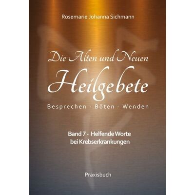 BoD – Books on Demand Die Alten und Neuen Heilgebete BoD – Books on Demand Die Alten und Neuen Heilgebete