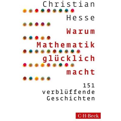 C.H. Beck Warum Mathematik glücklich macht C.H. Beck Warum Mathematik glücklich macht