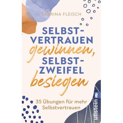 Ullstein Taschenbuch Selbstvertrauen gewinnen, Selbstzweifel besiegen Ullstein Taschenbuch Selbstvertrauen gewinnen, Selbstzweifel besiegen