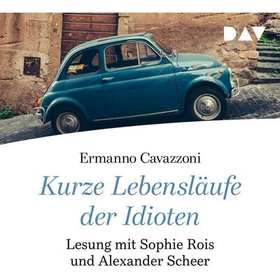 Der Audio Verlag Kurze Lebensläufe der Idioten Der Audio Verlag Kurze Lebensläufe der Idioten