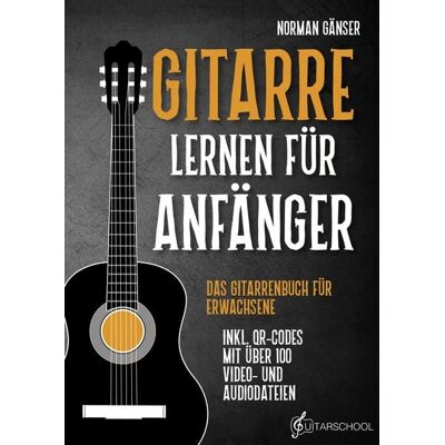 Guitarschool Gitarre Lernen für Anfänger - Das Gitarrenbuch für Erwachsene inkl. QR-Codes mit über 100 Video- und Audiodateien Guitarschool Gitarre Lernen für Anfänger - Das Gitarrenbuch für Erwachsene inkl. QR-Codes mit über 100 Video- und Audiodateien