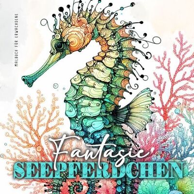 Epubli Fantasie Seepferdchen Malbuch für Erwachsene Epubli Fantasie Seepferdchen Malbuch für Erwachsene