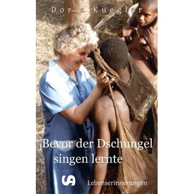 Stangl, Andrea Bevor der Dschungel singen lernte Stangl, Andrea Bevor der Dschungel singen lernte