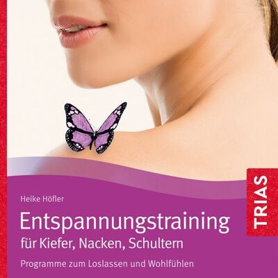 TRIAS Entspannungstraining für Kiefer, Nacken, Schultern TRIAS Entspannungstraining für Kiefer, Nacken, Schultern