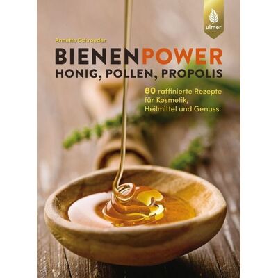 Verlag Eugen Ulmer Bienenpower - Honig, Pollen, Propolis Verlag Eugen Ulmer Bienenpower - Honig, Pollen, Propolis