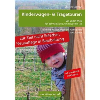 Wandaverlag Kinderwagen - & Tragetouren um und in Wien von der Wachau bis zum Neusiedler See, Sonderteil Waldviertel Wandaverlag Kinderwagen - & Tragetouren um und in Wien von der Wachau bis zum Neusiedler See, Sonderteil Waldviertel