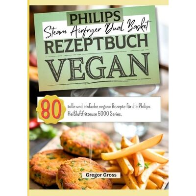 Bookmundo Philips Steam Airfryer Dual Basket Rezeptbuch Vegan Bookmundo Philips Steam Airfryer Dual Basket Rezeptbuch Vegan