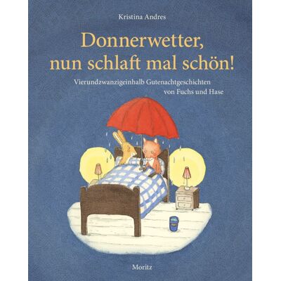 Moritz Donnerwetter, nun schlaft mal schön! Moritz Donnerwetter, nun schlaft mal schön!