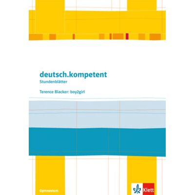 Klett Schulbuchverlag Deutsch.kompetent - Stundenblätter. Terence Blacker: Boy2girl. Kopiervorlagen 6. Klasse. Klett Schulbuchverlag Deutsch.kompetent - Stundenblätter. Terence Blacker: Boy2girl. Kopiervorlagen 6. Klasse.