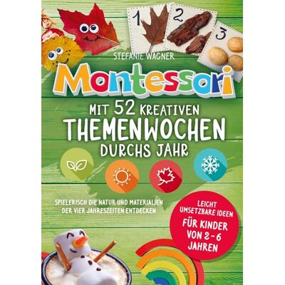 Bookmundo Montessori: Mit 52 kreativen Themenwochen durchs Jahr: leicht umsetzbare Ideen für Kinder von 2 - 6 Jahren Bookmundo Montessori: Mit 52 kreativen Themenwochen durchs Jahr: leicht umsetzbare Ideen für Kinder von 2 - 6 Jahren
