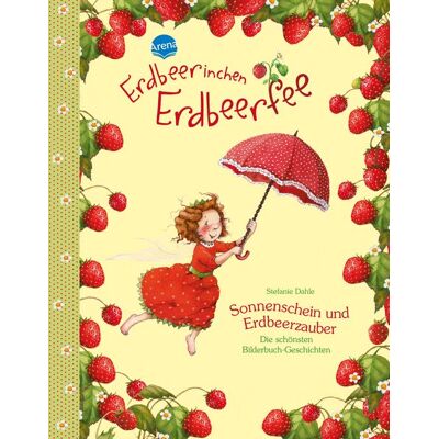 Arena Erdbeerinchen Erdbeerfee. Sonnenschein und Erdbeerzauber Arena Erdbeerinchen Erdbeerfee. Sonnenschein und Erdbeerzauber