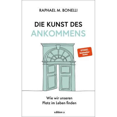 Edition a Die Kunst des Ankommens Edition a Die Kunst des Ankommens