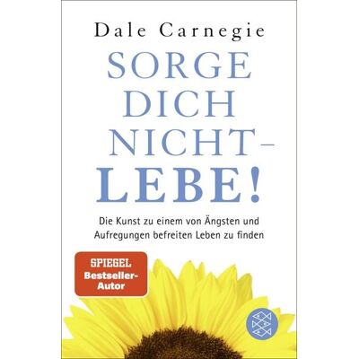 Fischer Taschenbuch Verlag Sorge dich nicht - lebe! Fischer Taschenbuch Verlag Sorge dich nicht - lebe!