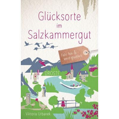 Droste Verlag GmbH Glücksorte im Salzkammergut Droste Verlag GmbH Glücksorte im Salzkammergut