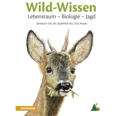 Athesia-Tappeiner Verlag Wild-Wissen Lebensraum – Biologie – Jagd Athesia-Tappeiner Verlag Wild-Wissen Lebensraum – Biologie – Jagd