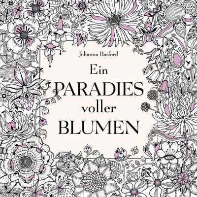 Mvg Ein Paradies voller Blumen: Ausmalbuch für Erwachsene Mvg Ein Paradies voller Blumen: Ausmalbuch für Erwachsene