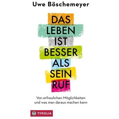 Tyrolia Das Leben ist besser als sein Ruf Tyrolia Das Leben ist besser als sein Ruf