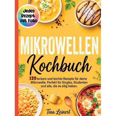Bookmundo Mikrowellen Kochbuch- Jedes Rezept mit Foto. Bookmundo Mikrowellen Kochbuch- Jedes Rezept mit Foto.